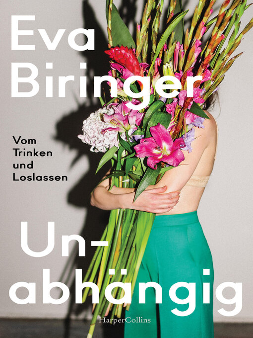 Title details for Unabhängig. Vom Trinken und Loslassen by Eva Biringer - Available